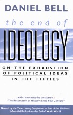 THE END OF IDEOLOGY  ON THE EXHAUSTION OF POLITICAL IDEAS IN THE FIFTIES