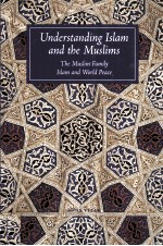 UNDERSTANDING ISLAM AND THE MUSLIMS