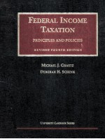 FEDERAL INCOME TAXATION:PRINCIPLES AND POLICIES REVISED FOURTH EDITION