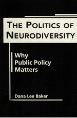 THE POLITICS OF NEURODIVERSITY  WHY PUBLIC POLICY MATTERS