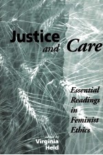 JUSTICE AND CARE:ESSENTIAL READINGS IN FEMINIST ETHICS