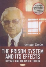 THE PRISON SYSTEM AND ITS EFFECTS:REVISED AND ENLARGED EDITION