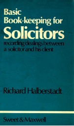 BASIC BOOK-KEEPING FOR SOLICITORS  RECORDING DEALINGS BETWEEN A SOLICITOR AND HIS CLIENT