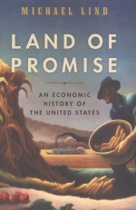 LAND OF PROMISE  AN ECONOMIC HISTORY OF THE UNITED STATES