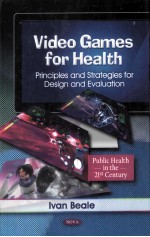 VIDEO GAMES FOR HEALTH:PRINCIPLES AND STRATEGIES FOR DESIGN AND EVALUATION