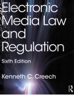 ELECTRONIC MEDIA LAW AND REGULATION  SIXTH EDITION