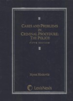 CASES & PROBLEMS IN CRIMINAL PROCEDURE:THE POLICE  FIFTH EDITION