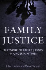 FAMILY JUSTICE  THE WORK OF FAMILY JUDGES IN UNCERTAIN TIMES