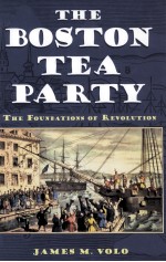 THE BOSTON TEA PARTY  THE FOUNDATIONS OF REVOLUTION