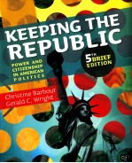 KEEPING THE REPUBLIC  POWER AND CITIZENSHIP IN AMERICAN POLITICS  5TH BRIEF EDITION