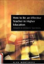 HOW TO BE AN EFFECTIVE TEACHER IN HIGHER EDUCATION