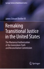 REMAKING TRANSITIONAL JUSTICE IN THE UNITED STATES  THE RHETORICAL AUTHORIZATION OF THE GREENSBORO T