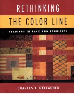 RETHINKING THE COLOR LINE:READINGS IN RACE AND ETHNICTIY SECOND EDITION