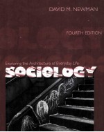 SOCIOLOGY:EXPLORING THE ARCHITECTURE OF EVERYDAY LIFE FOURTH EDITION