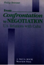 FROM CONFRONTATION TO NEGOTIATION  U.S. RELATIONS WITH CUBA