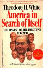 AMERICA IN SEARCH OF ITSELF  THE MAKING OF THE PRESIDENT 1956-1980