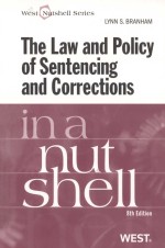 THE LAW AND POLICY OF SENTENCING AND CORRECTIONS  IN A NUTSHELL  EIGHTH EDITION