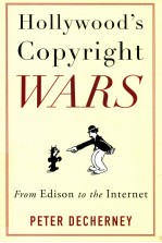 HOLLYWOOD'S COPYRIGHT WARS  FROM EDISON TO THE INTERNET