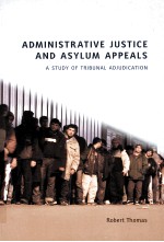 ADMINISTRATIVE JUSTICE AND ASYLUM APPEALS  A STUDY OF TRIBUNAL ADJUDICATION