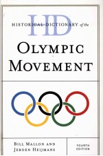 HISTORICAL DICTIONARY OF THE OLYMPIC MOVEMENT FOURTH EDITION