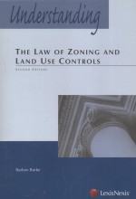 UNDERSTANDING THE LAW OF ZONING AND LAND USE CONTROLS  SECOND EDITION