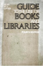 GUIDE TO THE USE OF BOOKS AND LIBRARIES  FOURTH EDITION