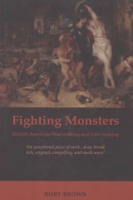 FIGHTING MONSTERS  BRITISH-AMERICAN WAR-MAKING AND LAW-MAKING