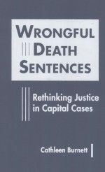 WRONGFUL DEATH SENTENCES  RETHINKING JUSTICE IN CAPITAL CASES