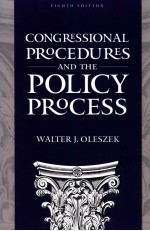 CONGRESSIONAL PROCEDURES AND THE POLICY PROCESS  EIGHTH EDITION