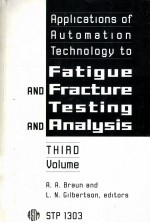 Applications of Automation Technology to Fatigue and Fracture Testing and Analysis:Third Volume  STP