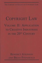 COPYRIGHT LAW  VOLUME II:APPLICATION TO CREATIVE INDUSTRIES IN THE 20TH CENTURY