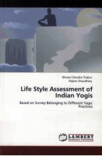 LIFE STYLE ASSESSMENT OF INDIAN YOGIS BASED ON SURVEY BELONGING TO DIFFERENT YOGIC PRACTICES