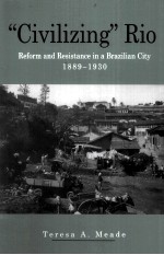 “CIVILIZING” RIO:REFORM AND RESISTANCE IN A BRAZILIAN CITY