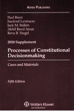 PROCESSES OF CONSTITUTIONAL DECISIONMAKING  CASES AND MATERIALS  2010 SUPPLEMENT  FIFTH EDITION