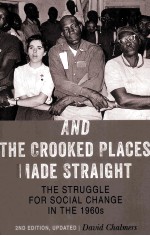 AND THE CROOKED PLACES MADE STRAIGHT  THE STRUGGLE FOR SOCIAL CHANGE IN THE 1960S  SECOND EDITION