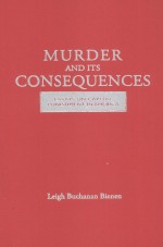 MURDER AND ITS CONSEQUENCES  ESSAYS ON CAPITAL PUNISHMENT IN AMERICA