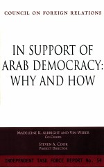 IN SUPPORT OF ARAB DEMOCRACY:WHY AND HOW  REPORT OF AN INDEPENDENT TASK FORCE