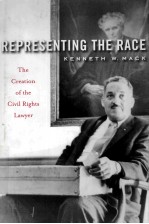 PEPRESENTING THE RACE  THE CREATION OF CIVIL RIGHTS LAWYER