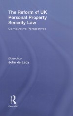 THE REFORM OF UK PERSONAL PROPERTY SECURITY LAW  COMPARATIVE PERSPECTIVES