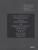 CASES AND MATERIALS ON CORPORATIONS INCLUDING PARTNERSHIPS AND LIMITED LIABILITY COMPANIES  ELEVENTH