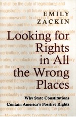 LOOKING FOR RIGHTS IN ALL THE WRONG PLACES  WHY STATE CONSTITUTIONS CONTAIN AMERICA'S POSITIVE RIGHT