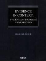 EVIDENCE IN CONTEXT:EVIDENTIARY PROBLEMS AND EXERCISES