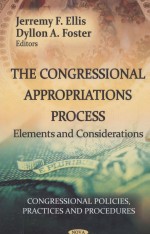 THE CONGRESSIONAL APPROPRIATIONS PROCESS  ELEMENTS AND CONSIDERATIONS