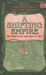 A SHIFTING EMPIRE  100 YEARS OF THE COPYRIGHT ACT 1911