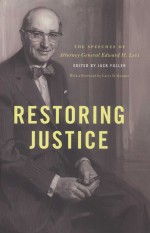 RESTORING JUSTICE  THE SPEECHES OF ATTORNEY GENERAL EDWARD H.LEVI