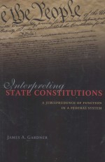 INTERPRETING STATE CONSTITUTIONS  A JURISPRUDENCE OF FUNCTION IN A FEDERAL SYSTEM