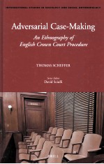 ADVERSARIAL CASE-MAKING  AN ETHNOGRAPHY OF ENGLISH CROWN COURT PROCEDURE