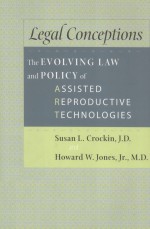 LEGAL CONCEPTIONS  THE EVOLVING LAW AND POLICY OF ASSISTED REPRODUCTIVE TECHNOLOGIES