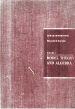 SELECTED PAPERS OF ABRAHAM ROBINSON VOLUME 1 MODEL THEORY AND ALGEBRA