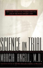 SCIENCE ON TRIAL  THE CLASH OF MEDICAL EVIDENCE AND THE LAW IN THE BREAST IMPLANT CASE